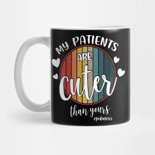 My Patients Are Cuter Than Yours Pediatrics PEDS Nurse Mug